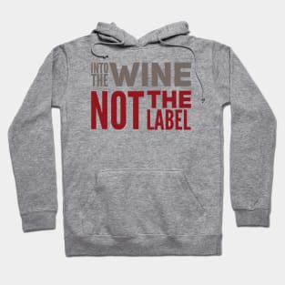 Into the wine Not the label Hoodie